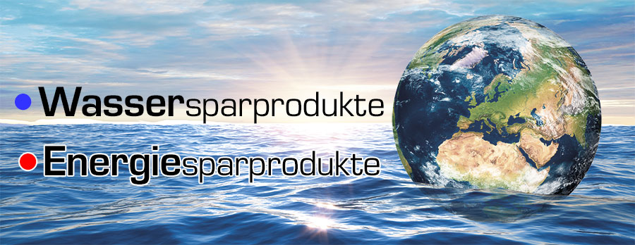 Wassersparprodukte - Energiesparprodukte